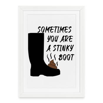 Sometimes you are a stinky boot - Framed poster (27 × 37 cm) - white - Front