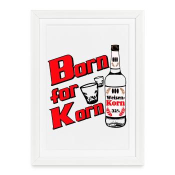 Korn , Party , Weizenkorn Born for Weizenkorn (25) - Framed poster (27 × 37 cm) - white - Front