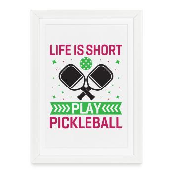 La vie est courte, jouez au pickleball - Affiche encadrée (27 × 37 cm) - blanc - Devant