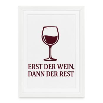 Erst der Wein, Dann der Rest - Gerahmtes Poster (27 × 37 cm) - Weiß - Vorne