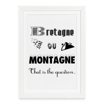 Bretagne ou montagne - Affiche encadrée (27 × 37 cm) - blanc - Devant