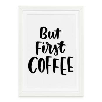 Mais premier café - Affiche encadrée (27 × 37 cm) - blanc - Devant