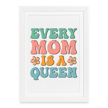 Chaque maman est une reine - Affiche encadrée (27 × 37 cm) - blanc - Devant