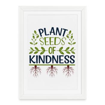 Plant Seeds of Kindness - Framed poster (27 × 37 cm) - white - Front