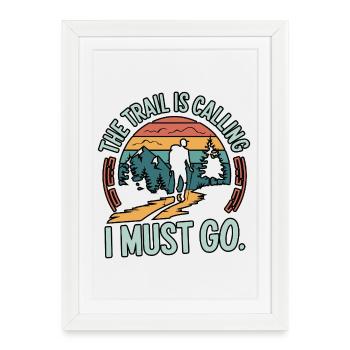The Trail is Calling and I Must Go - Framed poster (27 × 37 cm) - white - Front