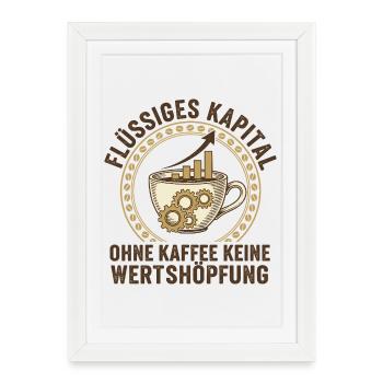 Liquid Capital Coffee - Office Humor - Framed poster (27 × 37 cm) - white - Front