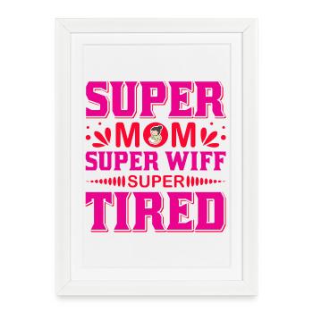 Super Maman Super Femme Super Fatiguée Chemise drôle - Affiche encadrée (27 × 37 cm) - blanc - Devant