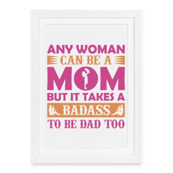 N’importe quelle femme peut être maman – Shirt de papa badass - Affiche encadrée (27 × 37 cm) - blanc - Devant