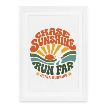 Ultra Running - Chase Sunshine, Run Far - Framed poster (27 × 37 cm) - white - Front