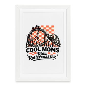 Cool Moms Roller Coaster Ride - Framed poster (27 × 37 cm) - white - Front