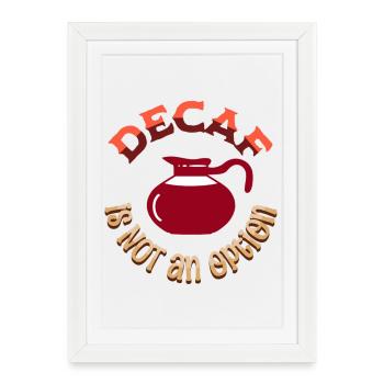 Decaf is NOT an option - Framed poster (27 × 37 cm) - white - Front