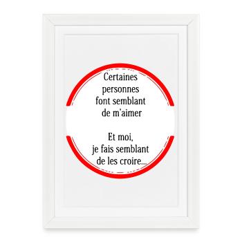 Some people pretend to love me - Framed poster (27 × 37 cm) - white - Front