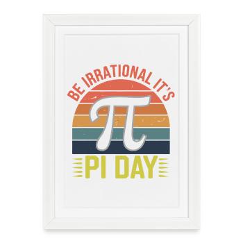 Soyez irrationnel - c’est le jour de Pi ! - Affiche encadrée (27 × 37 cm) - blanc - Devant