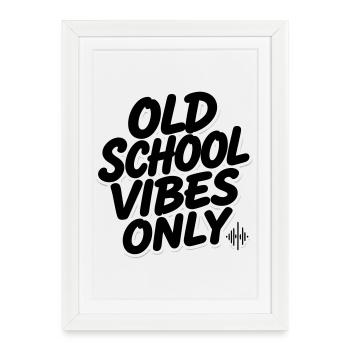 OLD SCHOOL VIBES uniquement - Affiche encadrée (27 × 37 cm) - blanc - Devant