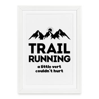 Trail Running - A Little Ver Couldn't Hurt - Framed poster (27 × 37 cm) - white - Front
