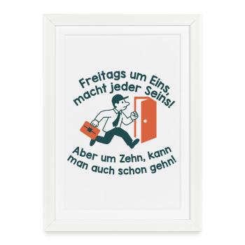Vendredi évasion à dix heures. Enfin le week-end. - Affiche encadrée (27 × 37 cm) - blanc - Devant