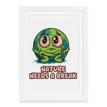 La nature a besoin d’une pause - Planète - Affiche encadrée (27 × 37 cm) - blanc - Devant