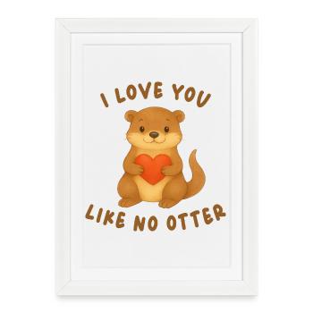 Je t’aime comme aucune loutre – Douce loutre au cœur - Affiche encadrée (27 × 37 cm) - blanc - Devant
