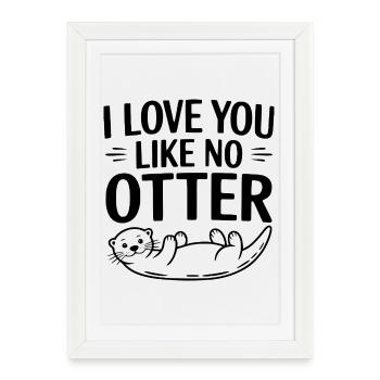Je t’aime comme aucune loutre - Affiche encadrée (27 × 37 cm) - blanc - Devant