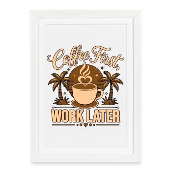 Le café d’abord, le travail après – alimenté par la caféine - Affiche encadrée (27 × 37 cm) - blanc - Devant