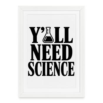 Y'All Need Science - Framed poster (27 × 37 cm) - white - Front