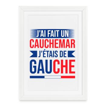 Cauchemar politique: j'étais de gauche - Affiche encadrée (27 × 37 cm) - blanc - Devant