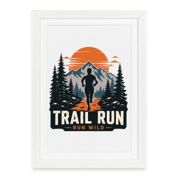 Trail Run - Run Wild - Framed poster (27 × 37 cm) - white - Front