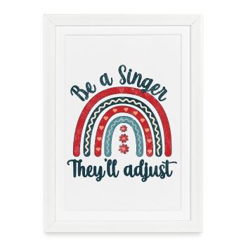 Be a Singer. They'll adjust - Framed poster (27 × 37 cm) - white - Front