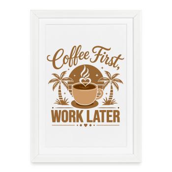 Café d’abord, travail plus tard. Alimenté par des vibrons de caféine - Affiche encadrée (27 × 37 cm) - blanc - Devant