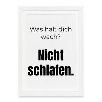 Was hält dich wach? Nicht schlafen – Spruch - Gerahmtes Poster (27 × 37 cm) - Weiß - Vorne