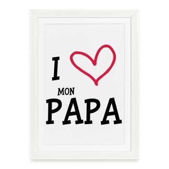 I Love mon Papa - Affiche encadrée (27 × 37 cm) - blanc - Devant