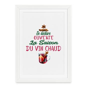 je declare ouverte la saison du vin chaud - Affiche encadrée (27 × 37 cm) - blanc - Devant