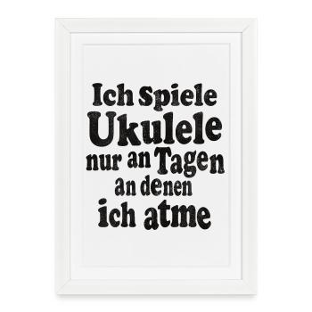 Je ne joue du ukulélé que les jours où je respire - Affiche encadrée (27 × 37 cm) - blanc - Devant