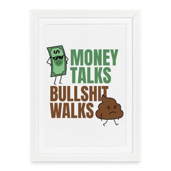 Money Talks Bullshit Walks Funny Quote - Framed poster (27 × 37 cm) - white - Front
