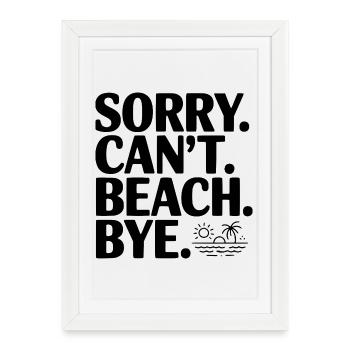 Désolé. Je ne peux pas. Plage. Au revoir. - Affiche encadrée (27 × 37 cm) - blanc - Devant