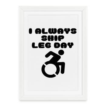 A wheelchair user skips legs day # - Framed poster (27 × 37 cm) - white - Front