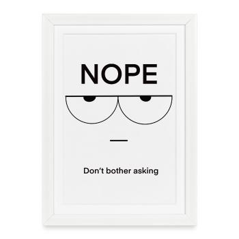 Non, ne vous embêtez pas à demander - Affiche encadrée (27 × 37 cm) - blanc - Devant