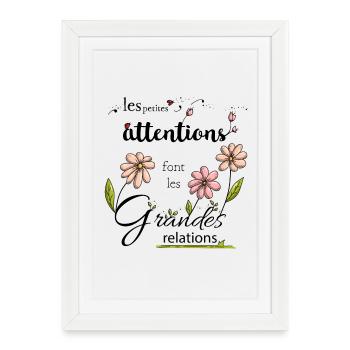 Les petites attentions font les grandes relations - Affiche encadrée (27 × 37 cm) - blanc - Devant
