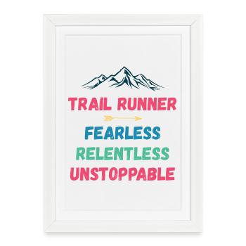Trail Runner - Fearless. Relentless. Unstoppable. - Framed poster (27 × 37 cm) - white - Front