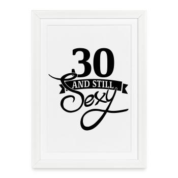 30 et toujours sexy - Affiche encadrée (27 × 37 cm) - blanc - Devant