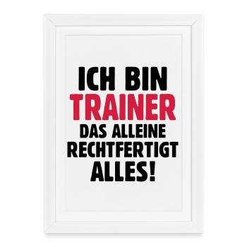 Ich bin Trainer das rechtfertigt alles - Fußball - Gerahmtes Poster (27 × 37 cm) - Weiß - Vorne