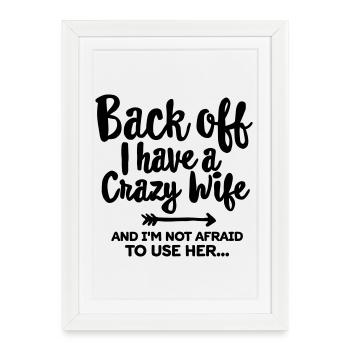 Back off I have a crazy wife and I'm not afraid... - Framed poster (27 × 37 cm) - white - Front