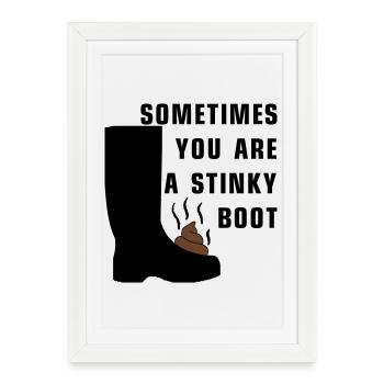 Sometimes you are a stinky boot - Framed poster (27 × 37 cm) - white - Front