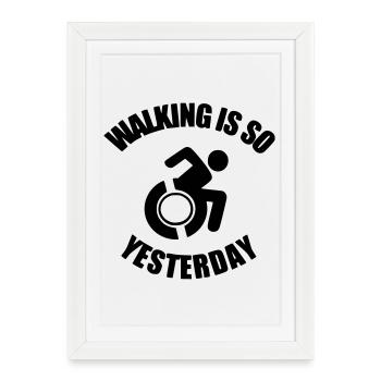 Walking is something from the past. I have a wheelchair ! - Framed poster (27 × 37 cm) - white - Front