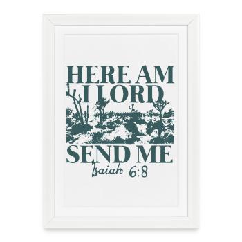 Here Am Lord Send Me Isaiah 6:8 - Gerahmtes Poster (27 × 37 cm) - Weiß - Vorne