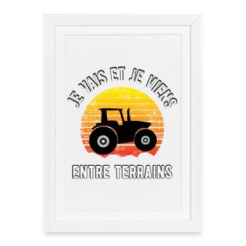 Je vais et je viens entre terrains. Humour fermier - Affiche encadrée (27 × 37 cm) - blanc - Devant