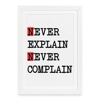 Ne jamais expliquer – Ne jamais se plaindre, devise de la vie cool - Affiche encadrée (27 × 37 cm) - blanc - Devant