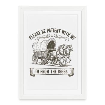 Please bear with me, I come from the - Framed poster (27 × 37 cm) - white - Front