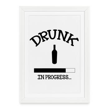 Drunk in Progress - alcohol - Framed poster (27 × 37 cm) - white - Front