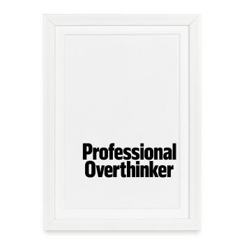 professional overthinker - Framed poster (27 × 37 cm) - white - Front